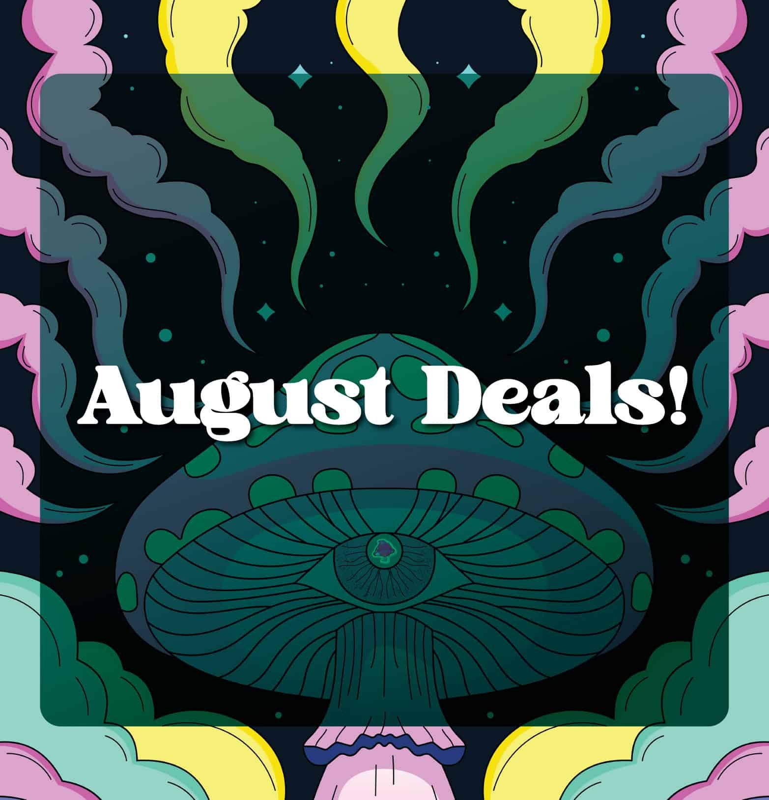 August Magic Mushroom Deals