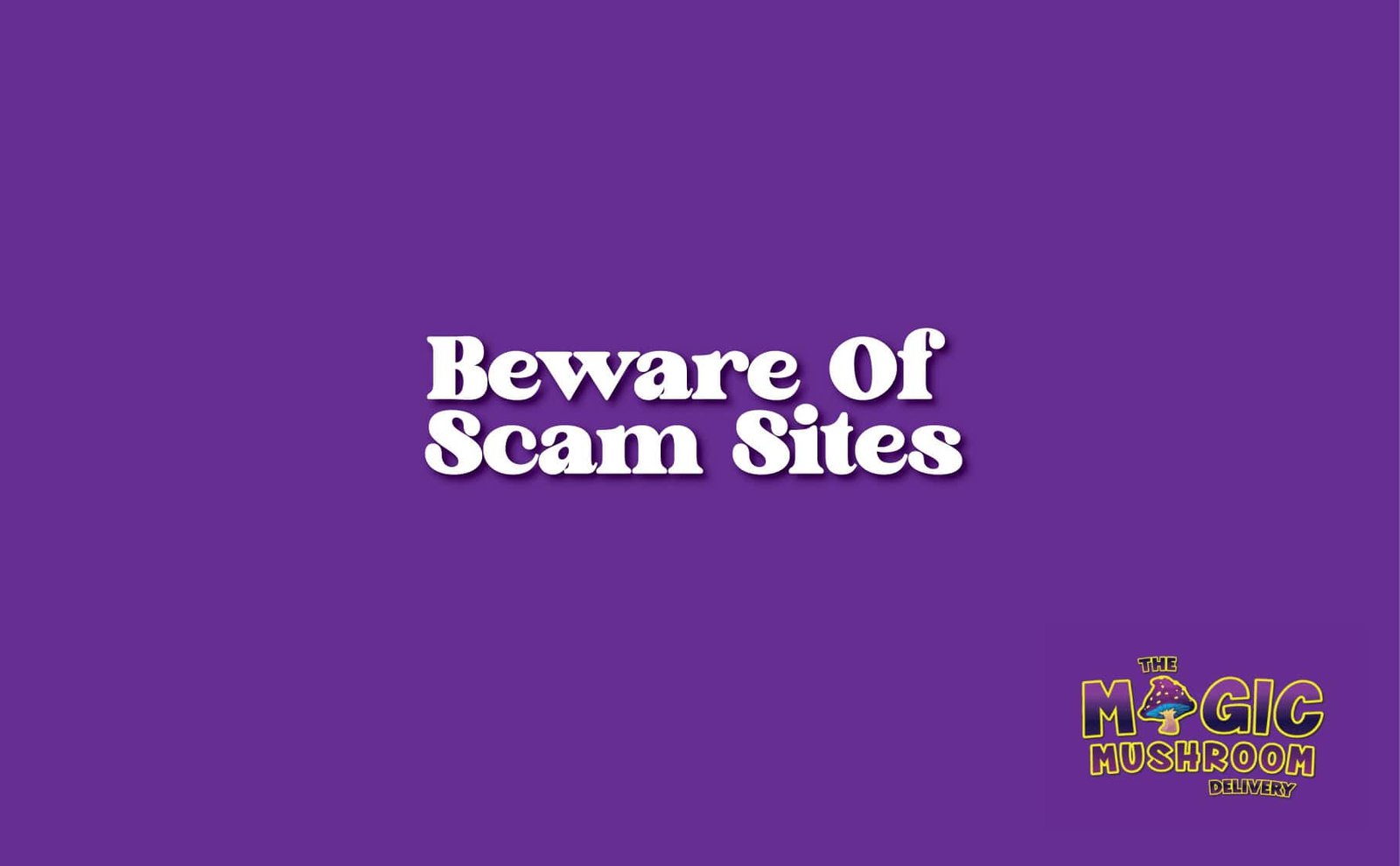 Beware of Scam Websites Impersonating Magic Mushroom Delivery
